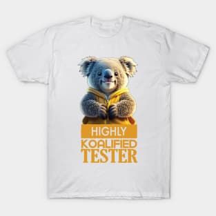 Just a Highly Koalified Tester Koala 4 T-Shirt